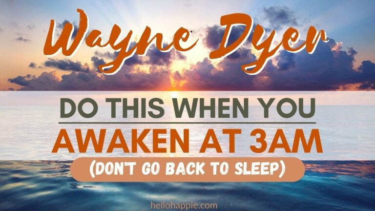 Wayne Dyer ~ Do Not Go Back To Sleep [What It Means To Wake Up At 3am]