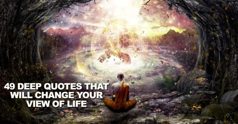 Deep Quotes That Will Change Your View Of Life Deep Quotes That Will Change Your View Of Life