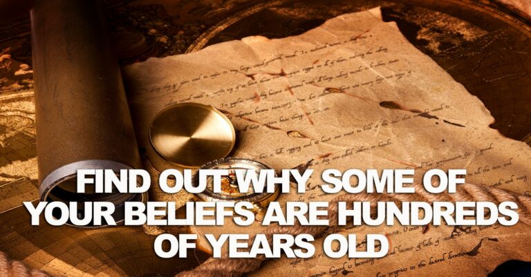 Some of Your Personal Beliefs Are Hundreds of Years Old