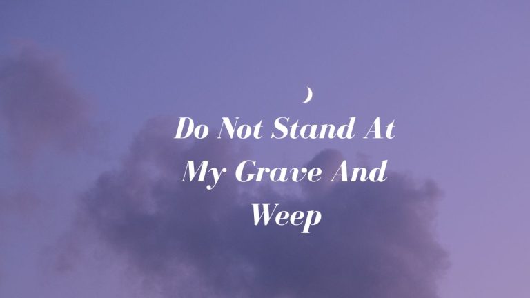 Do Not Stand At My Grave And Weep