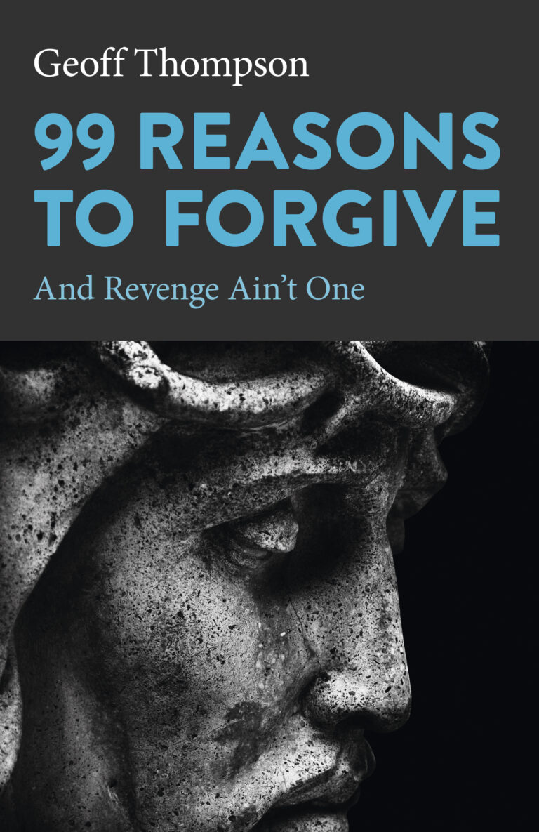 99 Reasons to Forgive: And Revenge Ain’t One
