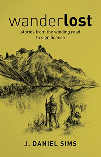 An Excerpt from WanderLOST: stories from the winding road toward significance