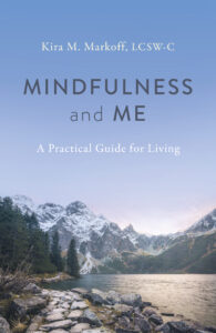Mindfulness and Me: A Practical Guide for Living Mindfulness and Me: A Practical Guide for Living