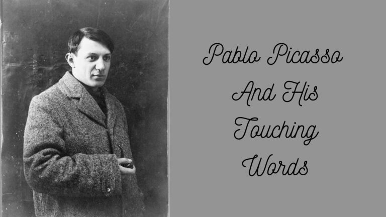 Pablo Picasso’s Amazing Life Story and Quotes Pablo Picasso’s Amazing Life Story and Quotes