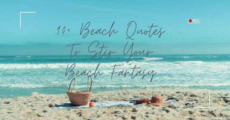 90+ Beach Quotes To Stir Your Beach Fantasy