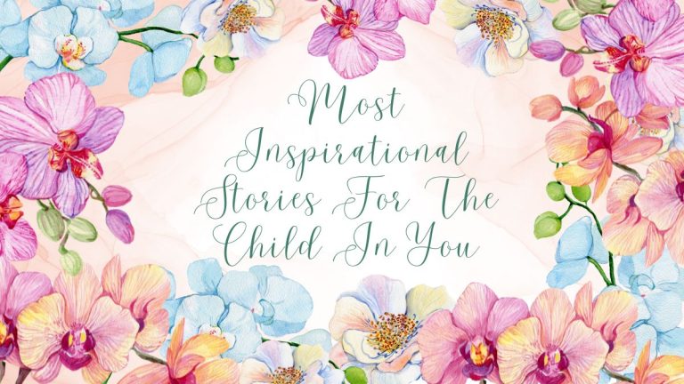 5 Most Inspirational Stories For The Child In You