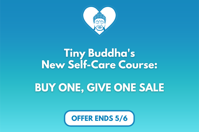 Tiny Buddha’s Self-Care Course: Buy One, Give One Sale!