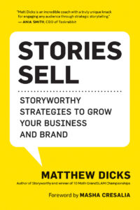 A Talk with Matthew Dicks, author of “Stories Sell: Storyworthy Strategies to Grow Your Business and Brand”