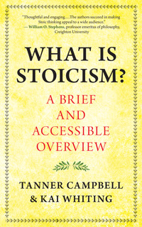A Talk with Tanner Campbell, co-author of What is Stoicism?