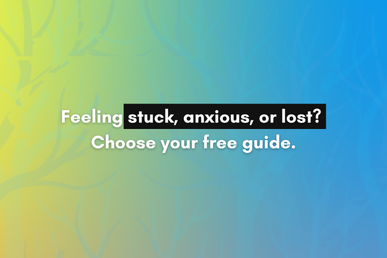 Feeling Stuck, Anxious, or Lost? Choose Your Free Guide